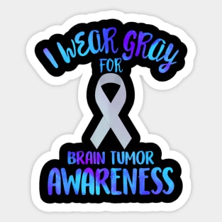 I Wear Grey for Brain Tumor Awareness Cancer Glioblastoma Sticker